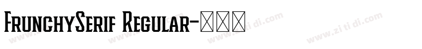 FrunchySerif Regular字体转换 FrunchySerif Regular字体转换